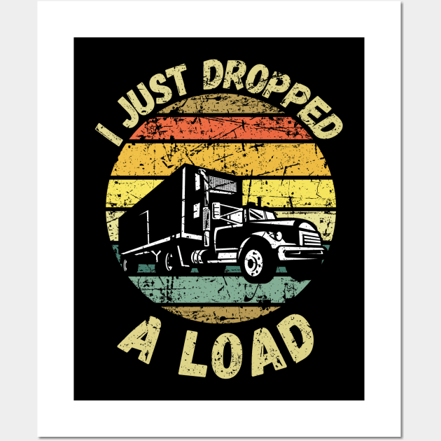 I Just Dropped A Load Wall Art by maxdax